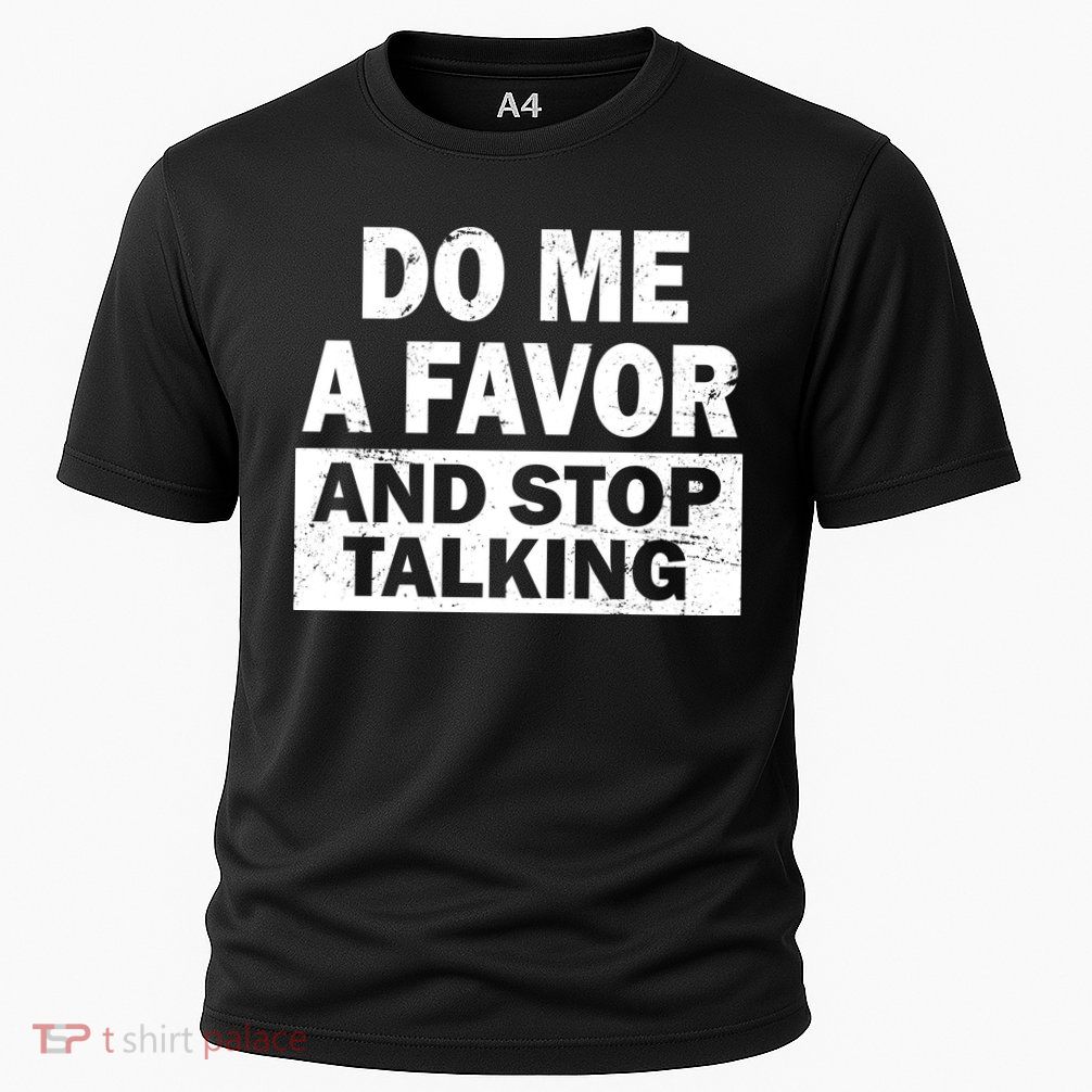 Do Me A Favor And Stop Talking Cooling Performance Crew T-Shirt