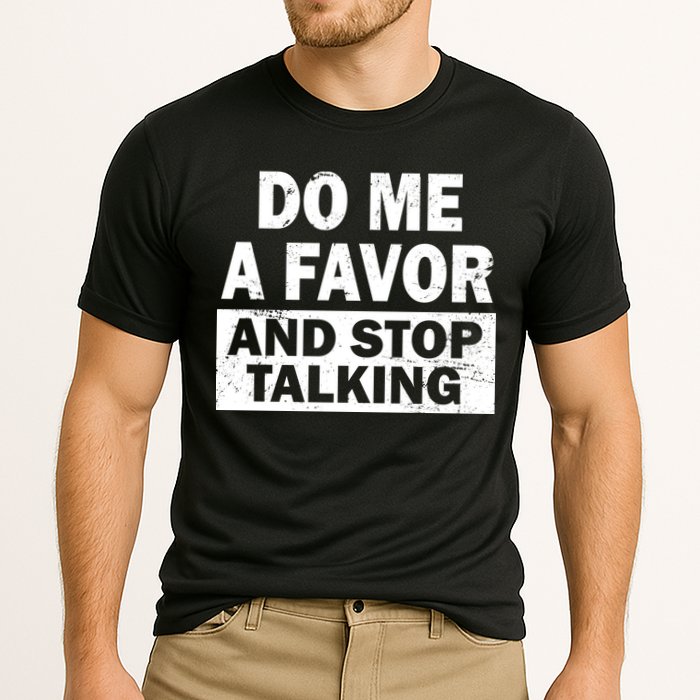 Do Me A Favor And Stop Talking Performance Shirt