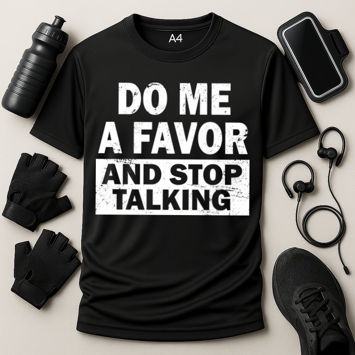 Do Me A Favor And Stop Talking Performance Shirt