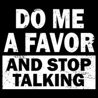 Do Me A Favor And Stop Talking Performance Shirt