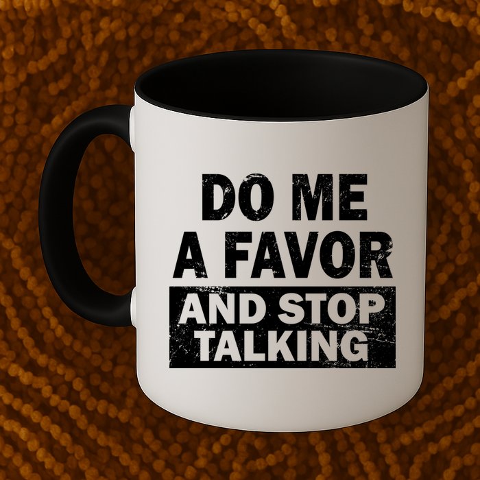 Do Me A Favor And Stop Talking Mug
