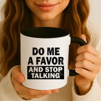 Do Me A Favor And Stop Talking Mug