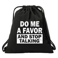 Do Me A Favor And Stop Talking Drawstring Bag