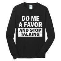 Do Me A Favor And Stop Talking Tall Long Sleeve T-Shirt