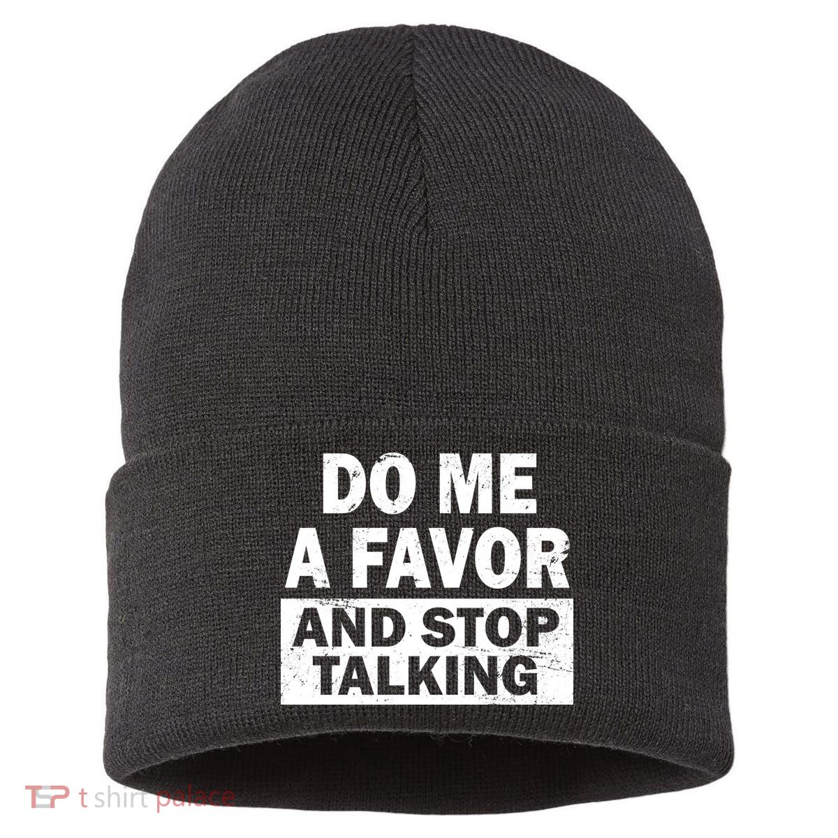 Do Me A Favor And Stop Talking Sustainable Knit Beanie