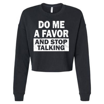 Do Me A Favor And Stop Talking Cropped Pullover Crew