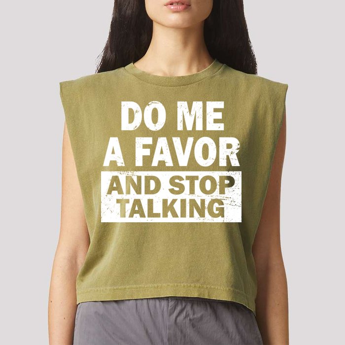Do Me A Favor And Stop Talking Garment-Dyed Women's Muscle Tee