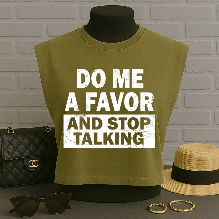 Do Me A Favor And Stop Talking Garment-Dyed Women's Muscle Tee