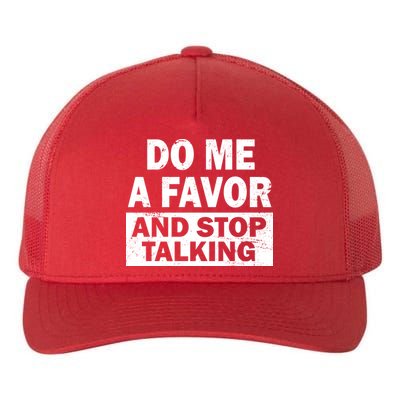 Do Me A Favor And Stop Talking Yupoong Adult 5-Panel Trucker Hat