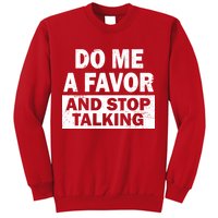 Do Me A Favor And Stop Talking Sweatshirt