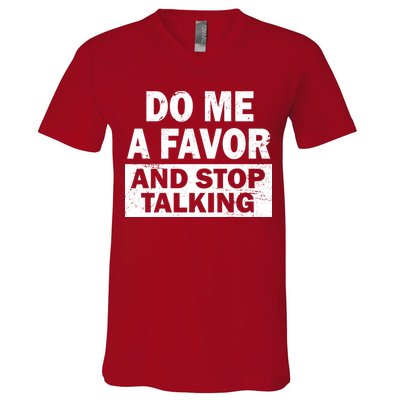 Do Me A Favor And Stop Talking V-Neck T-Shirt