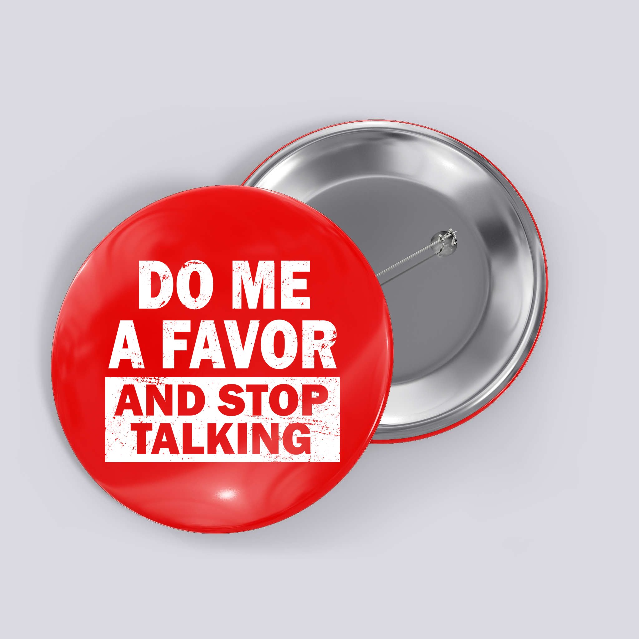 Do Me A Favor And Stop Talking Button