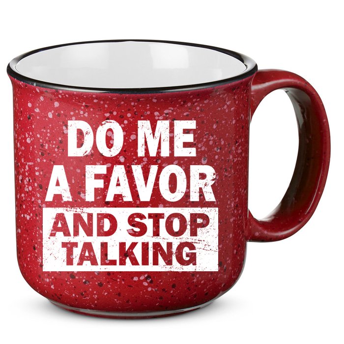 Do Me A Favor And Stop Talking 15oz Campfire Ceramic Mug