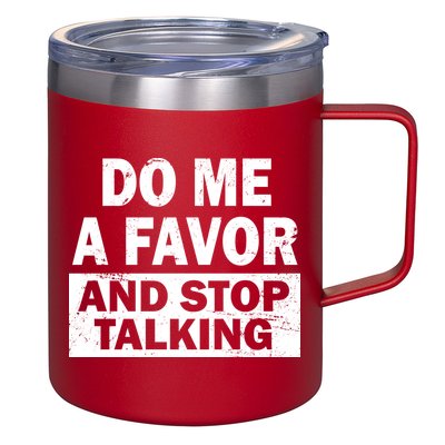 Do Me A Favor And Stop Talking 12oz Stainless Steel Coffee Mug