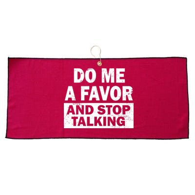 Do Me A Favor And Stop Talking Large Microfiber Waffle Golf Towel