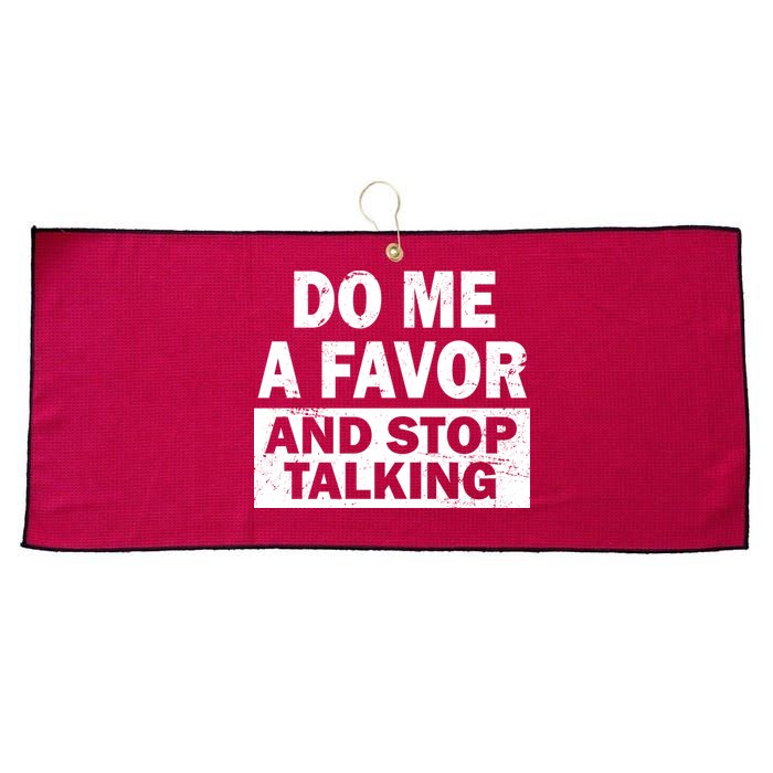 Do Me A Favor And Stop Talking Large Microfiber Waffle Golf Towel