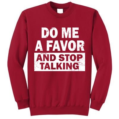 Do Me A Favor And Stop Talking Tall Sweatshirt