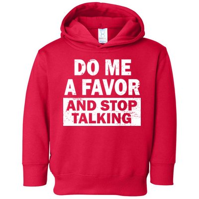 Do Me A Favor And Stop Talking Toddler Hoodie