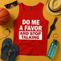 Do Me A Favor And Stop Talking Tank Top