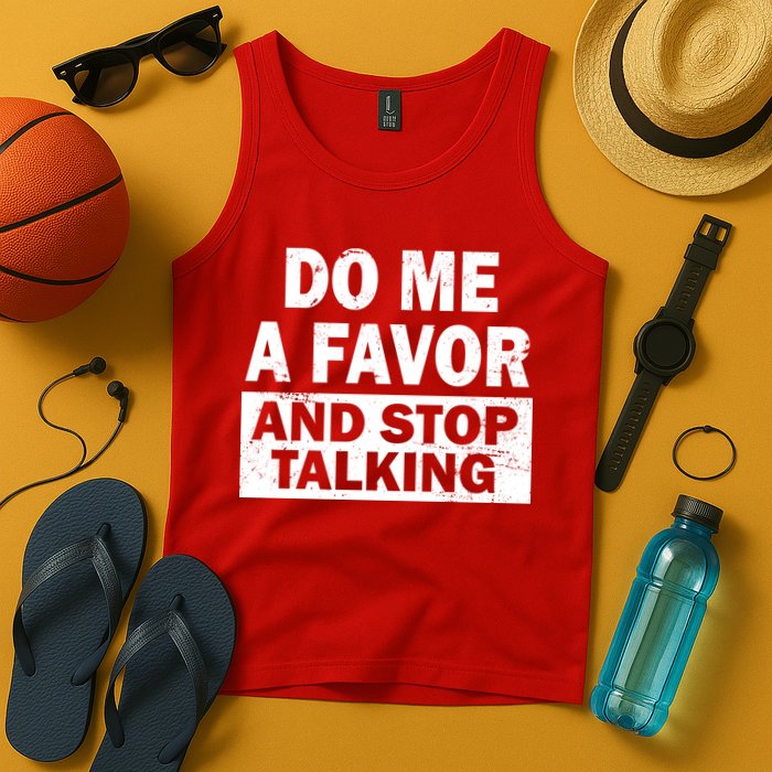 Do Me A Favor And Stop Talking Tank Top