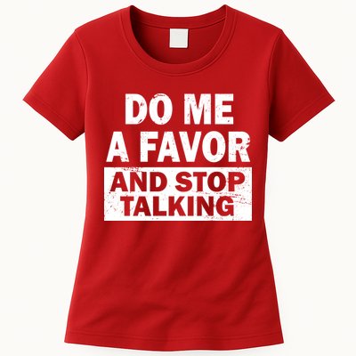Do Me A Favor And Stop Talking Womens T-Shirt