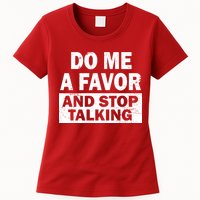 Do Me A Favor And Stop Talking Womens T-Shirt