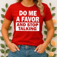 Do Me A Favor And Stop Talking Womens T-Shirt