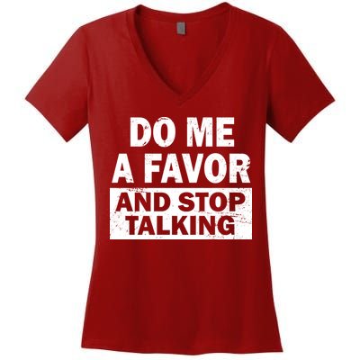 Do Me A Favor And Stop Talking Women's V-Neck T-Shirt