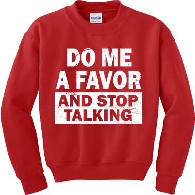 Do Me A Favor And Stop Talking Kids Sweatshirt