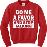 Do Me A Favor And Stop Talking Kids Sweatshirt