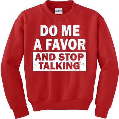 Do Me A Favor And Stop Talking Kids Sweatshirt