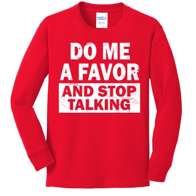 Do Me A Favor And Stop Talking Kids Long Sleeve Shirt