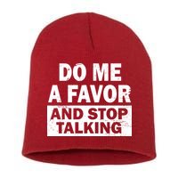 Do Me A Favor And Stop Talking Short Acrylic Beanie