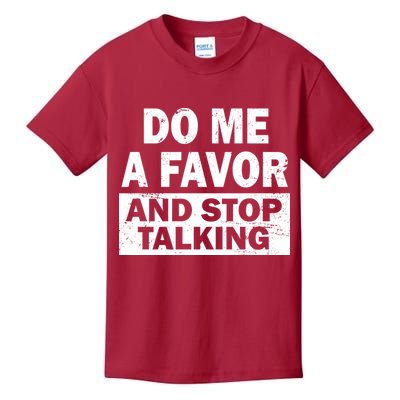 Do Me A Favor And Stop Talking Kids T-Shirt