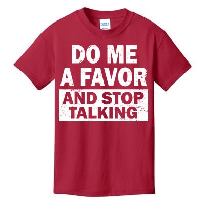 Do Me A Favor And Stop Talking Kids T-Shirt