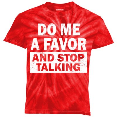 Do Me A Favor And Stop Talking Kids Tie-Dye T-Shirt