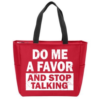 Do Me A Favor And Stop Talking Zip Tote Bag