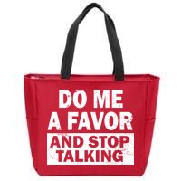 Do Me A Favor And Stop Talking Zip Tote Bag