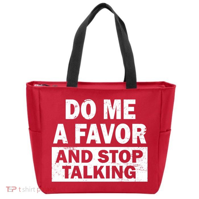 Do Me A Favor And Stop Talking Zip Tote Bag