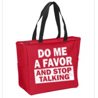 Do Me A Favor And Stop Talking Zip Tote Bag
