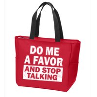Do Me A Favor And Stop Talking Zip Tote Bag