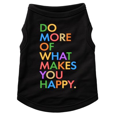Do More Of What Makes You Happy Doggie Tank