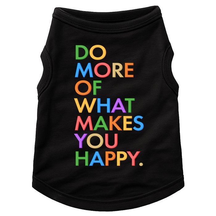 Do More Of What Makes You Happy Doggie Tank