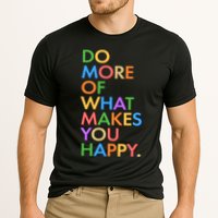 Do More Of What Makes You Happy Performance Shirt