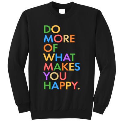 Do More of What Makes You Happy Sweatshirt