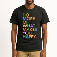 Do More Of What Makes You Happy Tall T-Shirt