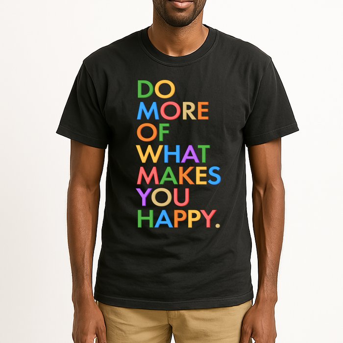 Do More Of What Makes You Happy Tall T-Shirt