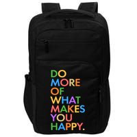 Do More Of What Makes You Happy Impact Tech Backpack