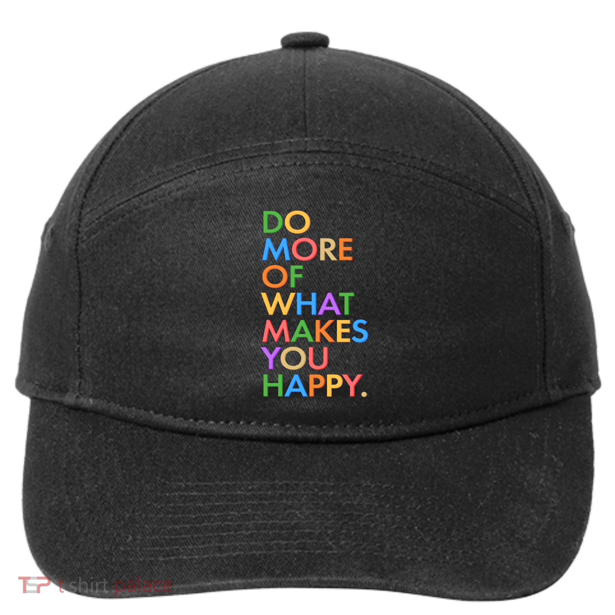 Do More Of What Makes You Happy 7-Panel Snapback Hat