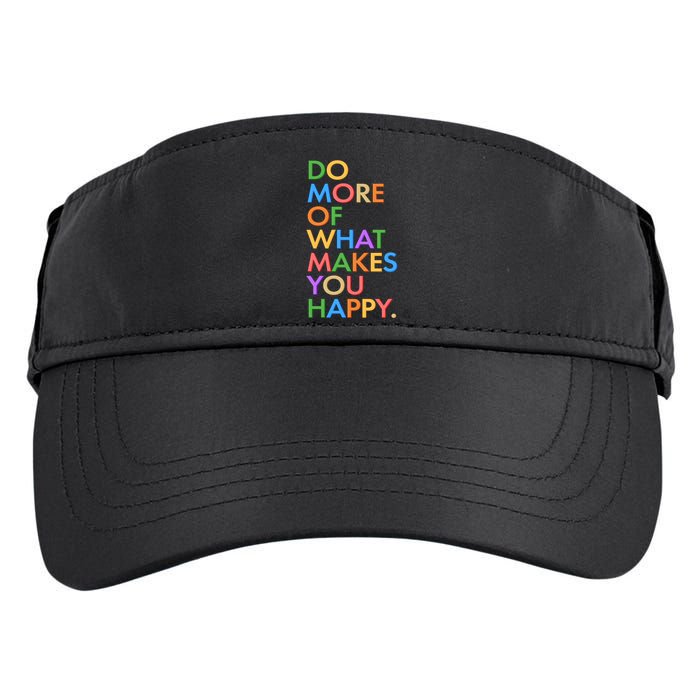 Do More Of What Makes You Happy Adult Drive Performance Visor